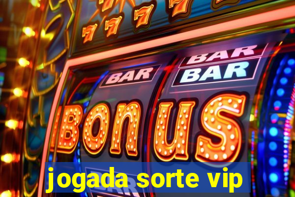 jogada sorte vip